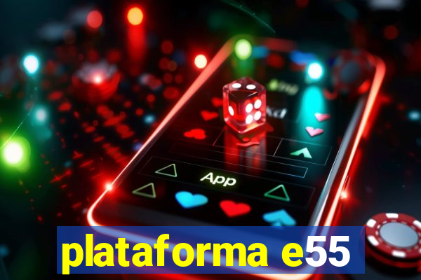 plataforma e55